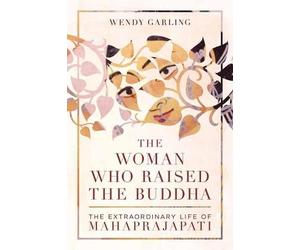Wendy Garling The Woman Who Raised the Buddha (Tascabile)