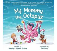 Wendy Gerber Nonnie Gerber My Mommy, the Octopus (Copertina rigida)