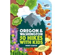 Wendy Gorton 50 Hikes with Kids Oregon and Washington (Tascabile)