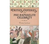Wendy Graham Critics, Coteries, and Pre-Raphaelite Celebrity (Copertina rigida)
