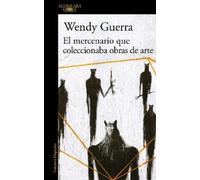 Wendy Guerra El mercenario que coleccionaba obras de arte / The Merc (Tascabile)