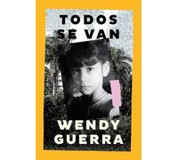 Wendy Guerra Todos Se Van (Tascabile)