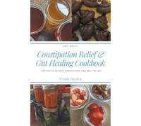 Wendy Hayden Recipes for Constipation Relief and Gut Healing (Tascabile)