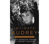 Wendy Holden Sean Hepburn Ferrer Intimate Audrey (Copertina rigida)