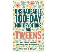 Wendy J Couch Unshakeable 100-Day Mini Devotions for Tweens (Tascabile)