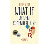 Wendy J. Fox What If We Were Somewhere Else (Tascabile)