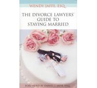 Wendy Jaffe The Divorce Lawyers' Guide to Staying Married (Tascabile)