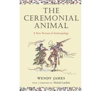 Wendy James The Ceremonial Animal (Tascabile)