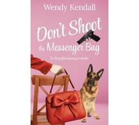 Wendy Kendall Don't Shoot The Messenger Bag (Tascabile) In Purse-Suit Mystery
