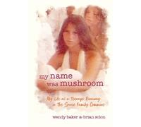 Wendy L Baker Brian Solon my name was mushroom (Tascabile)