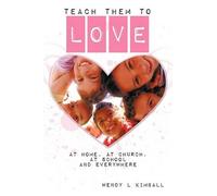 Wendy L . Kimball Teach Them To Love (Copertina rigida)