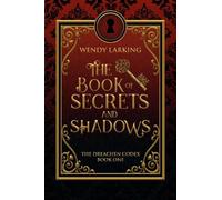 Wendy Larking The Book of Secrets and Shadows (Tascabile) Dreachen Codex