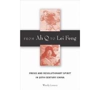 Wendy Larson From Ah Q to Lei Feng (Copertina rigida)