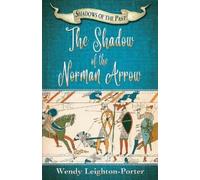 Wendy Leighton-Porter The Shadow of the Norman Arrow (Tascabile)