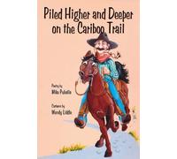 Wendy Liddle Mike Puhallo Piled Higher & Deeper on the Cariboo Trail (Tascabile)