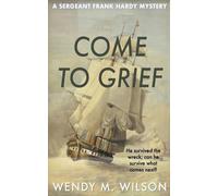 Wendy M Wilson Come to Grief (Tascabile) Sergeant Frank Hardy Mysteries