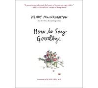 Wendy MacNaughton How to Say Goodbye (Copertina rigida)