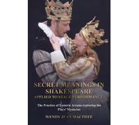 Wendy Macphee Secret Meanings in Shakespeare Applied to Stage Perfor (Tascabile)