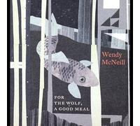 Wendy Mcneill - For The Wolf A Good Meal