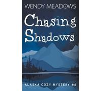 Wendy Meadows Chasing Shadows (Tascabile) Alaska Cozy Mystery