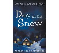 Wendy Meadows Deep in the Snow (Tascabile) Alaska Cozy Mystery