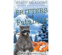 Wendy Meadows Fritters and Fatality (Tascabile) Snow Falls Alaska Cozy