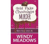 Wendy Meadows Gold Flake Chocolate Murder (Tascabile) Maple Hills Cozy Mystery