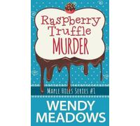 Wendy Meadows Raspberry Truffle Murder: 1 (Tascabile) Maple Hills Cozy Mystery