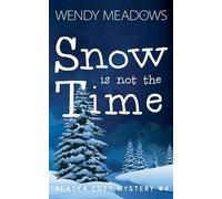 Wendy Meadows Snow is not the Time (Tascabile) Alaska Cozy Mystery