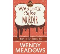 Wendy Meadows Wedlock Cake Murder (Tascabile) Maple Hills Cozy Mystery