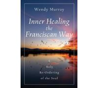 Wendy Murray Inner Healing the Franciscan Way (Tascabile)