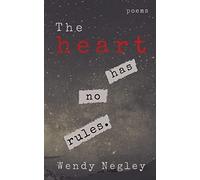 Wendy Negley The Heart Has No Rules (Tascabile)