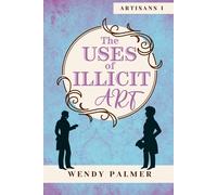 Wendy Palmer The Uses of Illicit Art (Tascabile) Artisans
