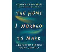 Wendy Pearlman The Home I Worked to Make (Copertina rigida)