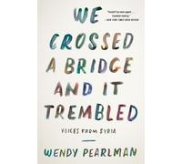 Wendy Pearlman We Crossed a Bridge and It Trembled (Tascabile)