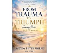 Wendy Petty Morris From Trauma to Triumph (Tascabile)