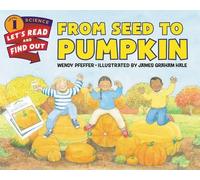 From Seed to Pumpkin: A Fall Book for Kids