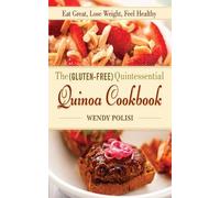Wendy Polisi The Gluten-Free Quintessential Quinoa Cookbook (Copertina rigida)
