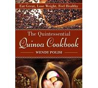 Wendy Polisi The Quintessential Quinoa Cookbook (Copertina rigida)