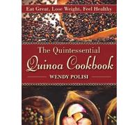 Wendy Polisi The Quintessential Quinoa Cookbook (Tascabile)