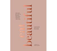Wendy Rowe Eat Beautiful (Copertina rigida)