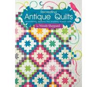 Wendy Sheppard Recreating Antique Quilts (Tascabile)