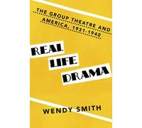 Wendy Smith Real Life Drama: The Group Theatre and America, 1931-194 (Tascabile)