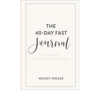 Wendy Speake The 40-Day Fast Journal - A Journey to Spiritual Transf (Tascabile)
