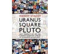 Wendy Stacey Uranus Square Pluto; New Perspectives on the Current Pl (Tascabile)