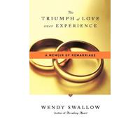Wendy Swallow The Triumph of Love Over Experience (Copertina rigida)