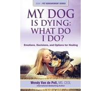 Wendy Van De Poll My Dog Is Dying (Tascabile) Pet Bereavement