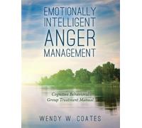 Wendy W Coates Emotionally Intelligent Anger Management (Tascabile)