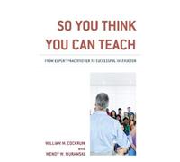 Wendy W. Murawski William M. Cockrum So You Think You Can Teach (Tascabile)