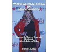 WENDY WILLIAMS: LA REINA SIN REMORDIMIENTOS: El Ascenso Sin Filtros y el Desgarrador Silencio de la Reina de Todos los Medios